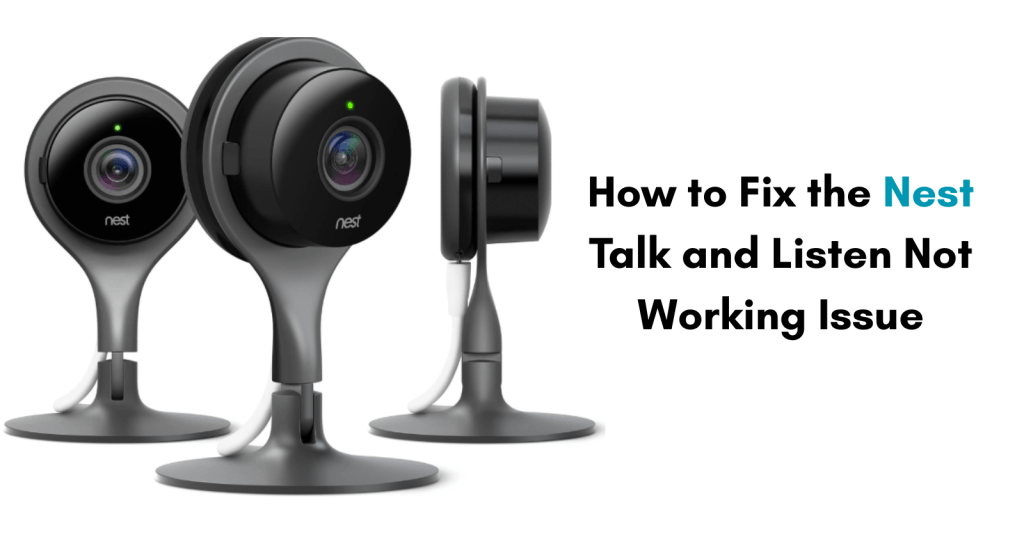 How to Fix the Nest Talk and Listen Not Working&nbsp;Issue